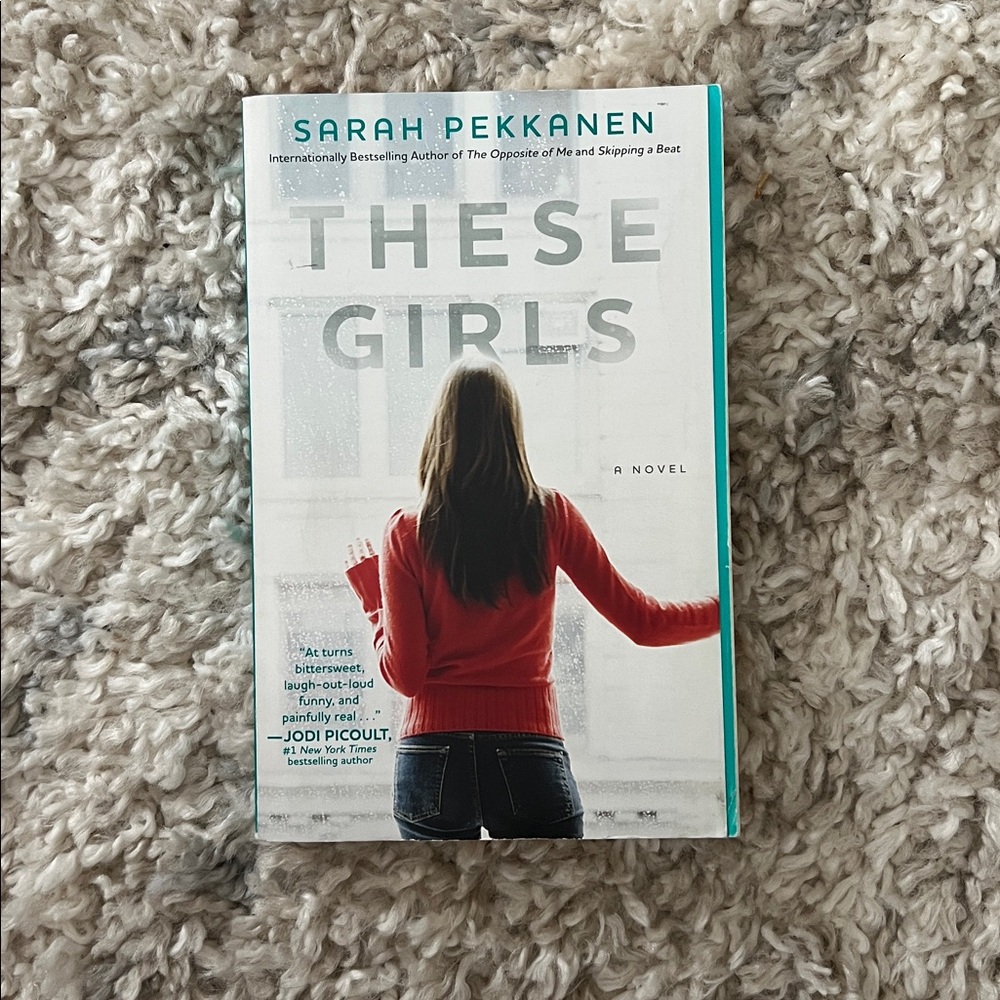 These Girls Novel by Sarah Pekkanen